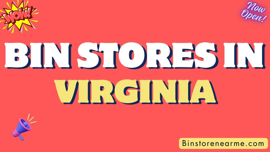 Bin stores in Virginia